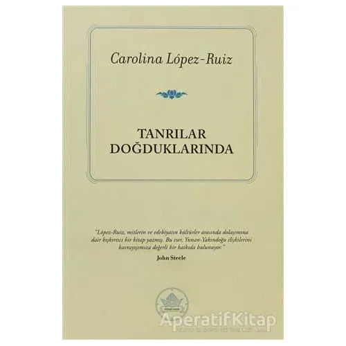 Tanrılar Doğduklarında - Carolina Lopez-Ruiz - İthaki Yayınları