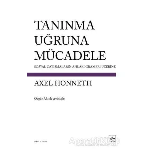Tanınma Uğruna Mücadele - Axel Honneth - İthaki Yayınları