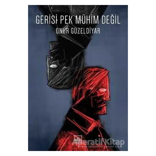 Gerisi Pek Mühim Değil - Onur Güzeldiyar - İthaki Yayınları