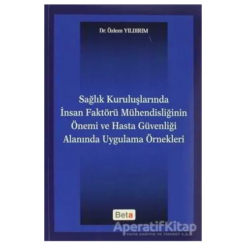 Sağlık Kuruluşlarında İnsan Faktörü Mühendisliğinin Önemi ve Hasta Güvenliği Alanında Uygulama Örnek