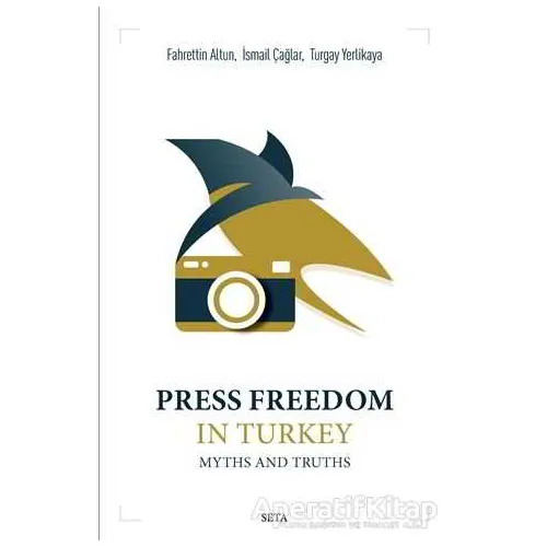 Press Freedom in Turkey Myths and Truths - Turgay Yerlikaya - Seta Yayınları