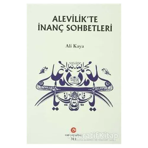 Alevilik’te İnanç Sohbetleri - Ali Kaya - Can Yayınları (Ali Adil Atalay)