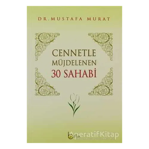 Cennetle Müjdelenen 30 Sahabi - Mustafa Murat - Beka Yayınları