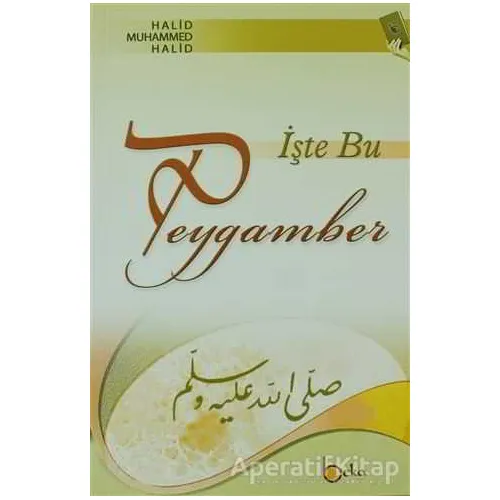 İşte Bu Peygamber - Halid Muhammed Halid - Beka Yayınları