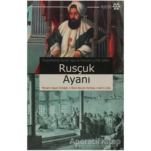 Rusçuk Ayanı - Kamil Çolak - Yeditepe Yayınevi