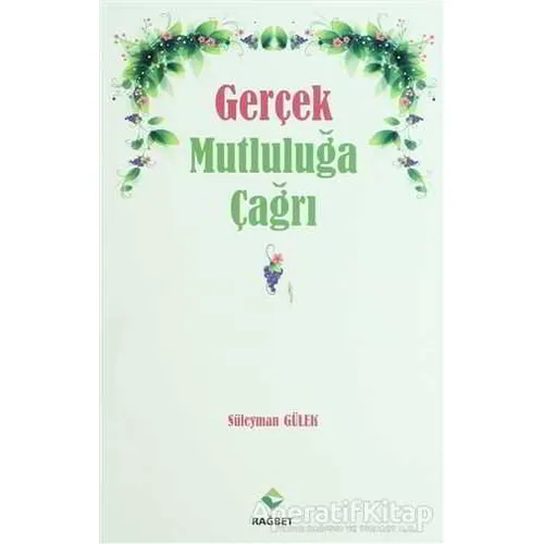 Gerçek Mutluluğa Çağrı - Süleyman Gülek - Rağbet Yayınları