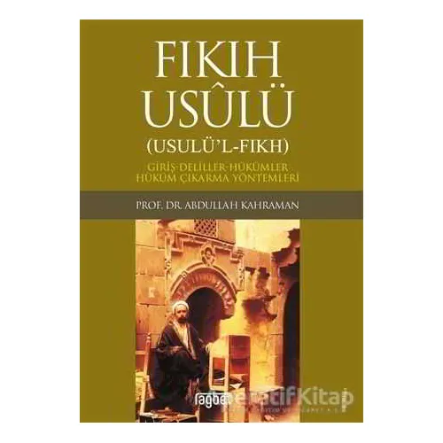 Fıkıh Usulü - Abdullah Kahraman - Rağbet Yayınları