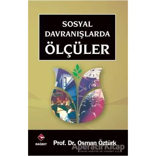 Sosyal Davranışlarda Ölçüler - Osman Öztürk - Rağbet Yayınları