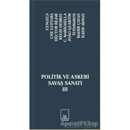 Politik ve Askeri Savaş Sanatı 3 - Regis Debray - İlkeriş Yayınları