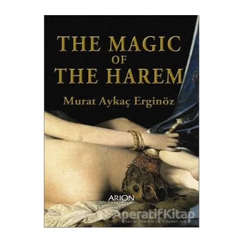 The Magic of the Harem - Murat Aykaç Erginöz - Arion Yayınevi