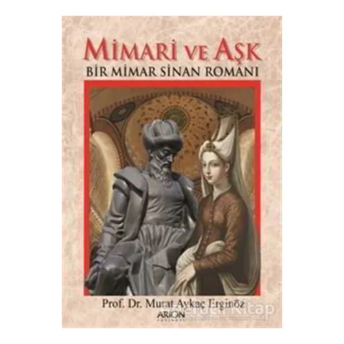 Mimari ve Aşk - Murat Aykaç Erginöz - Arion Yayınevi
