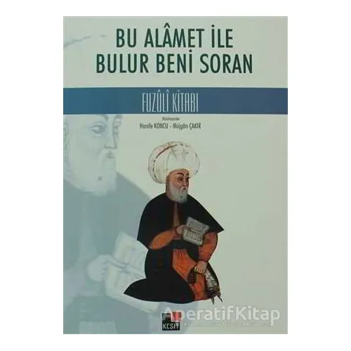 Bu Alamet ile Bulur Beni Soran Fuzuli Kitabı - Müjgan Çakır - Kesit Yayınları