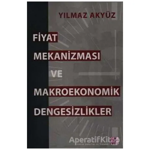 Fiyat Mekanizması ve Makroekonomik Dengesizlikler - Yılmaz Akyüz - Efil Yayınevi