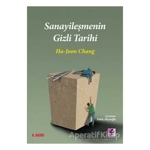 Sanayileşmenin Gizli Tarihi - Ha-Joon Chang - Efil Yayınevi