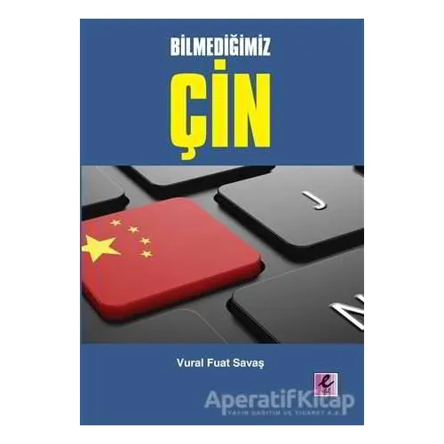 Bilmediğimiz Çin - Vural Fuat Savaş - Efil Yayınevi