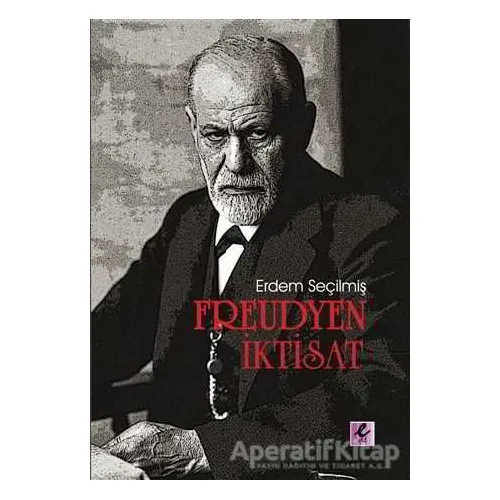 Freudyen İktisat - Erdem Seçilmiş - Efil Yayınevi