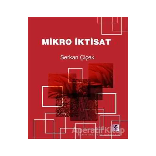 Mikro İktisat - Serkan Çiçek - Efil Yayınevi