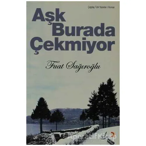 Aşk Burada Çekmiyor - Fuat Sağıroğlu - Cinius Yayınları