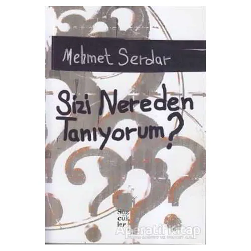 Sizi Nereden Tanıyorum? - Mehmet Serdar - Sözcükler Yayınları