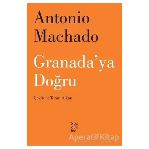 Granadaya Doğru - Antonio Machado - Sözcükler Yayınları