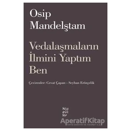 Vedalaşmaların İlmini Yaptım Ben - Osip Mandelştam - Sözcükler Yayınları