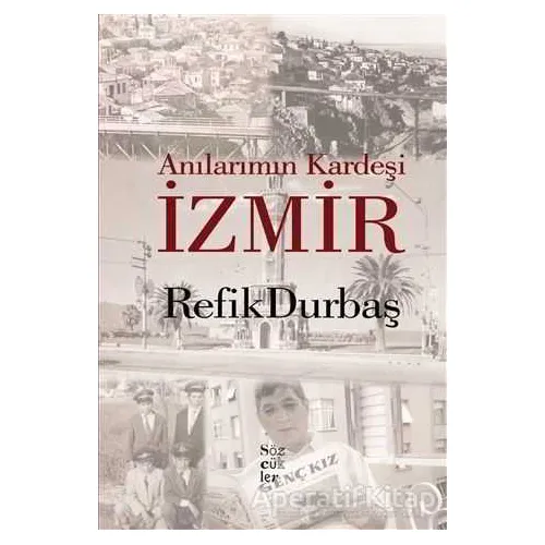 Anılarımın Kardeşi İzmir - Refik Durbaş - Sözcükler Yayınları