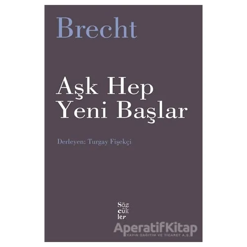 Aşk Hep Yeni Başlar - Bertolt Brecht - Sözcükler Yayınları