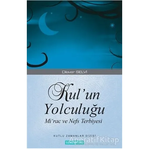 Kul’un Yolculuğu - Dilaver Selvi - Semerkand Yayınları