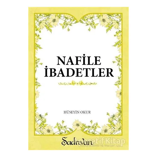 Nafile İbadetler - Hüseyin Okur - Şadırvan Yayınları