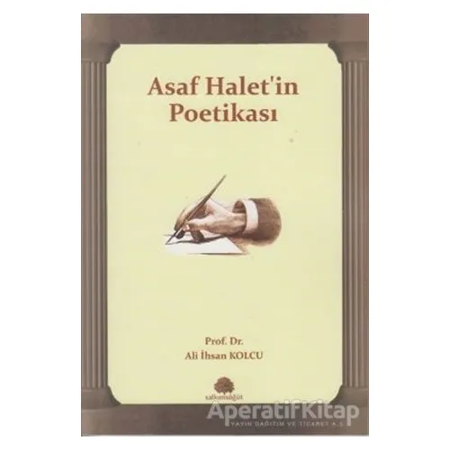 Asaf Halet’in Poetikası - Ali İhsan Kolcu - Salkımsöğüt Yayınları