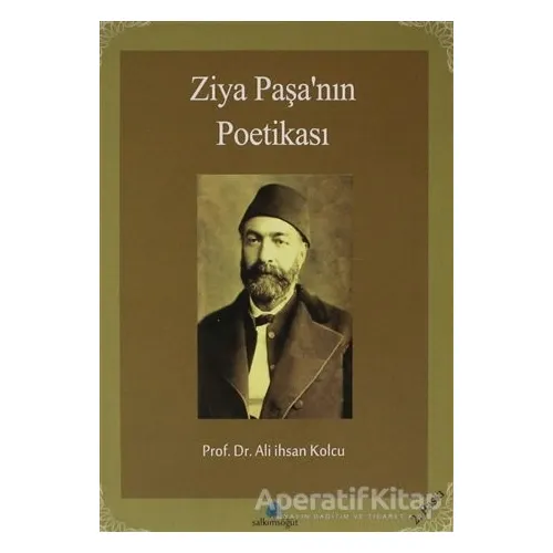Ziya Paşa’nın Poetikası - Ali İhsan Kolcu - Salkımsöğüt Yayınları