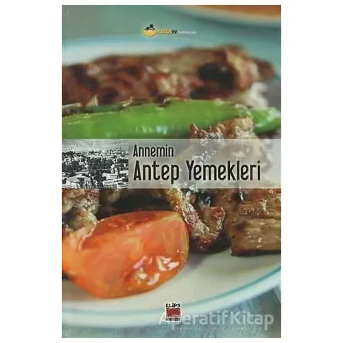 Annemin Antep Yemekleri - Kolektif - Elips Kitap