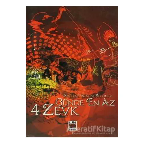 Günde En Az 4 Zevk - Evelyne Bissone Jeufroy - Elips Kitap