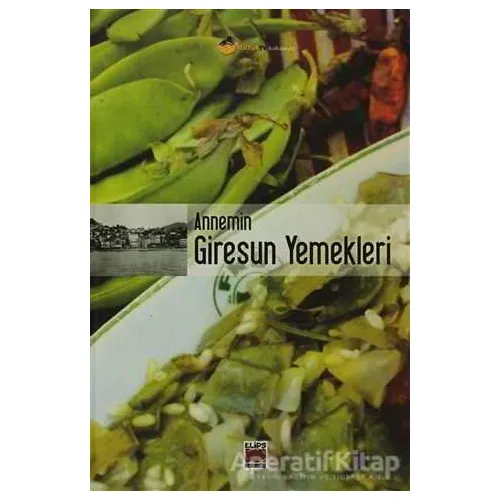 Annemin Giresun Yemekleri - Kolektif - Elips Kitap