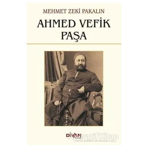 Ahmed Vefik Paşa - Mehmet Zeki Pakalın - Divan Kitap