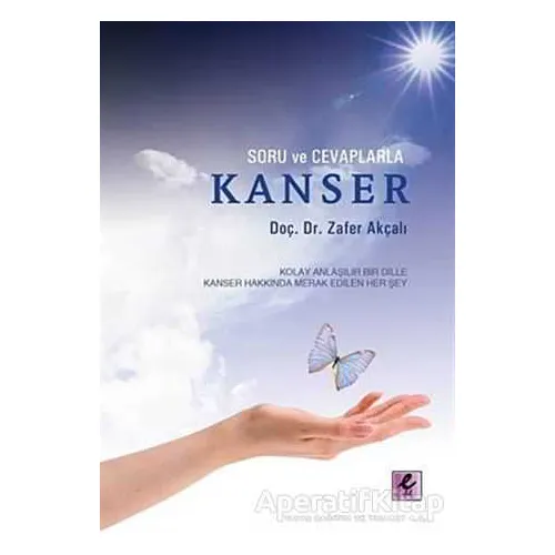 Soru ve Cevaplarla Kanser - Zafer Akçalı - Efil Yayınevi