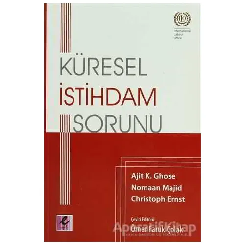 Küresel İstihdam Sorunu - Ajit K.Ghose - Efil Yayınevi
