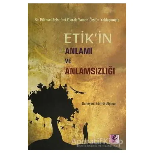 Bir Bilimsel Felsefeci Olarak Yaman Örs’ün Yaklaşımıyla Etik’in Anlamı ve Anlamsızlığı