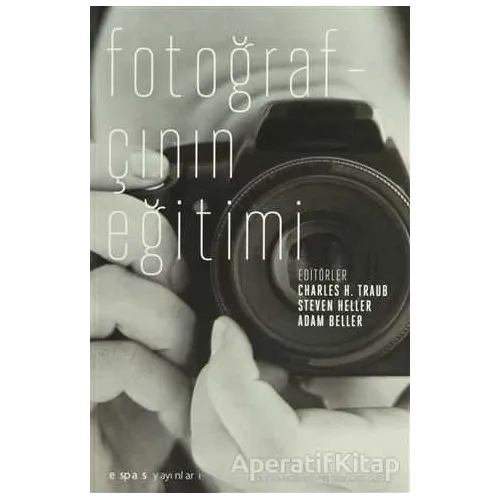 Fotoğrafçının Eğitimi - Steven Heller - Espas Kuram Sanat Yayınları