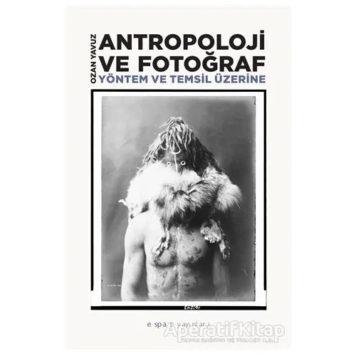 Antropoloji ve Fotoğraf - Ozan Yavuz - Espas Kuram Sanat Yayınları