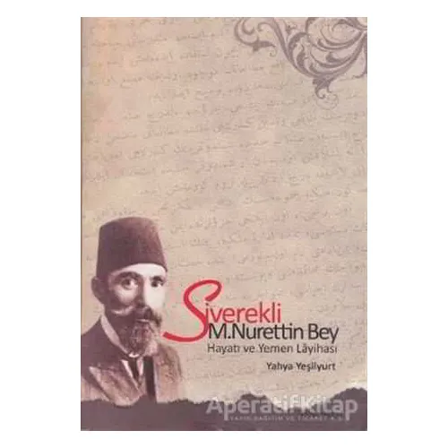 Siverekli M. Nurettin Bey - Yahya Yeşilyurt - Fenomen Yayıncılık