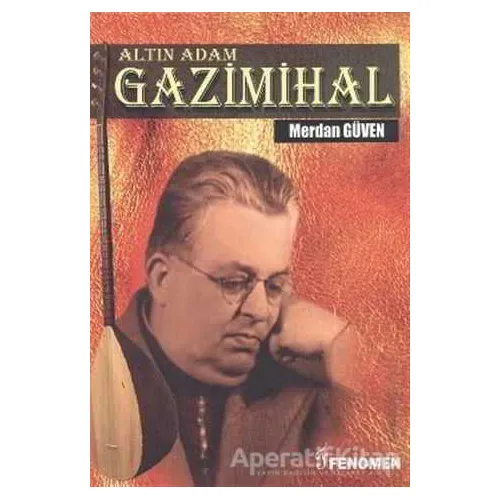 Altın Adam: Gazimihal - Merdan Güven - Fenomen Yayıncılık