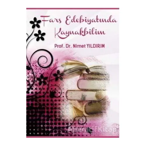 Fars Edebiyatında Kaynakbilim - Nimet Yıldırım - Fenomen Yayıncılık