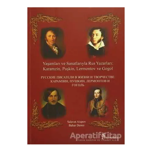 Yaşamları ve Sanatlarıyla Rus Yazarları : Karamzin, Puşkin, Lermontov ve Gogol