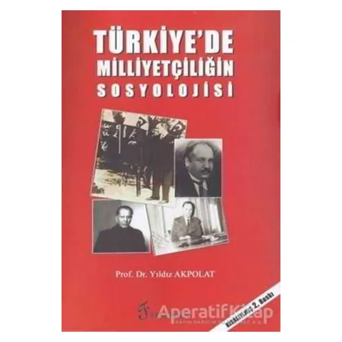 Türkiye’de Milliyetçiliğin Sosyolojisi - Yıldız Akpolat - Fenomen Yayıncılık