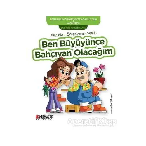 Ben Büyüyünce Bahçıvan Olacağım - Ecenin Maceraları - Mürüvvet Adalı Uygun - Okuryazar Yayınevi