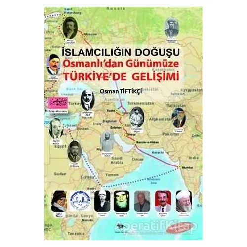 İslamcılığın Doğuşu : Osmanlı’dan Günümüze Türkiye’de Gelişimi - Osman Tiftikçi - Ceylan Yayınları