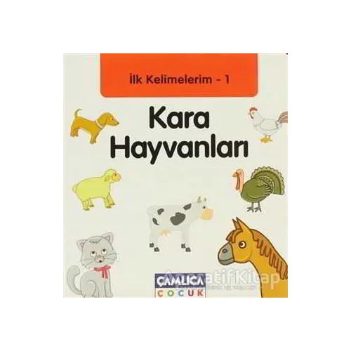İlk Kelimelerim 1: Kara Hayvanları - Bilal Gezer - Çamlıca Çocuk Yayınları