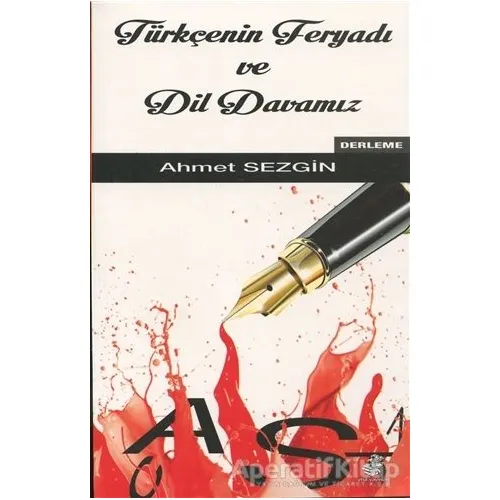 Türkçenin Feryadı ve Dil Davamız - Ahmet Sezgin - Etüt Yayınları
