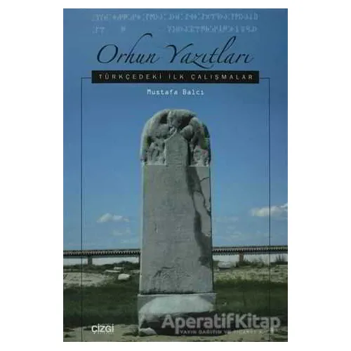 Orhun Yazıtları - Mustafa Balcı - Çizgi Kitabevi Yayınları